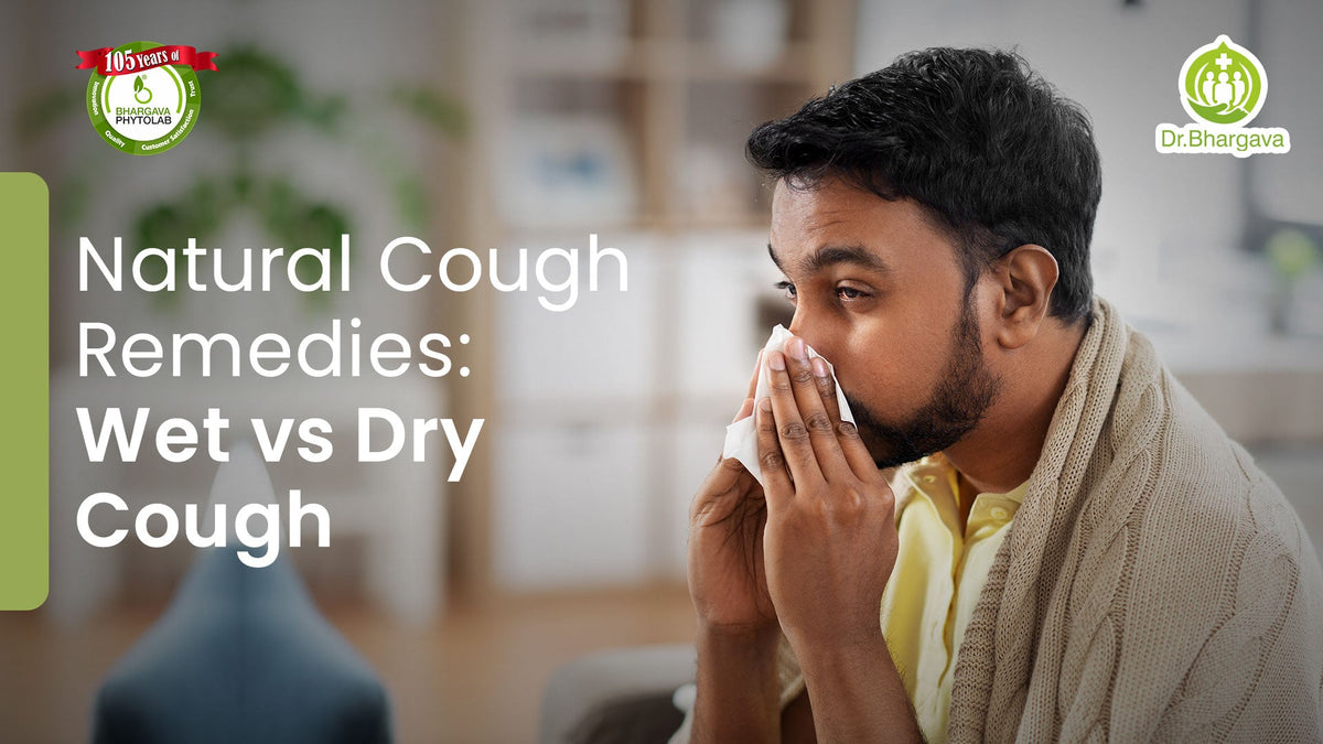 Common Cough Natural Cough Remedies: Wet vs Dry Cough Explained – Doctor Bhargava