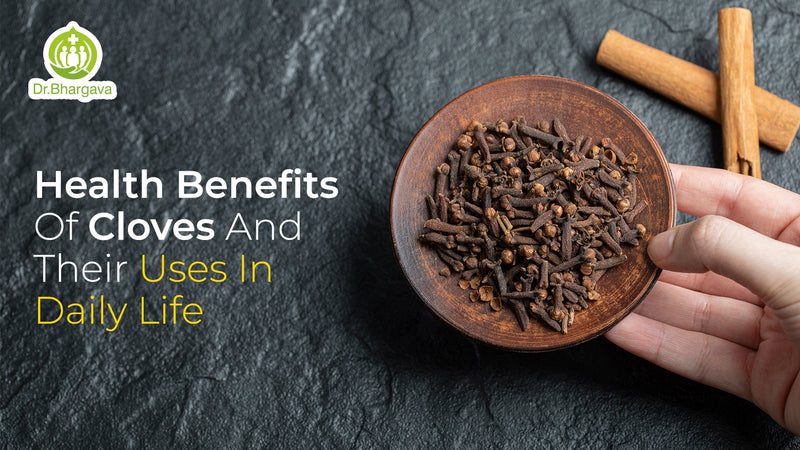 Health Benefits Of Cloves And Their Uses In Daily Life