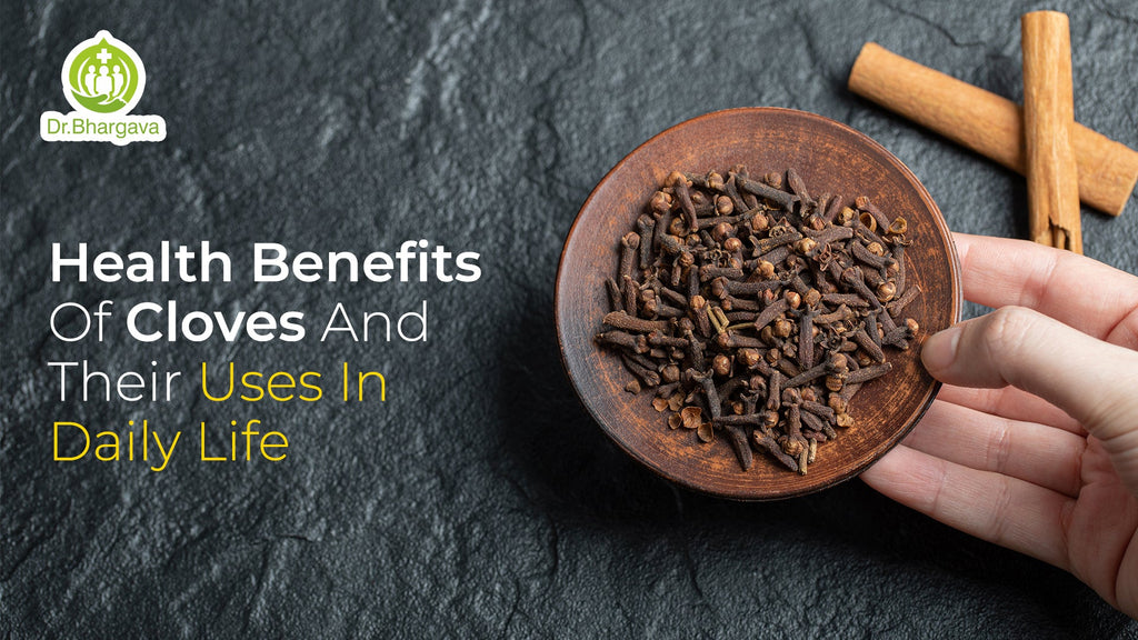 Health Benefits Of Cloves And Their Uses In Daily Life