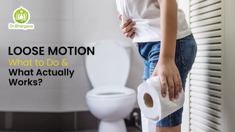 Loose Motion: What To Do And What Actually Works?