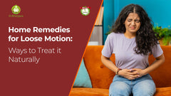 Home Remedies for Loose Motion: Ways to Treat it Naturally