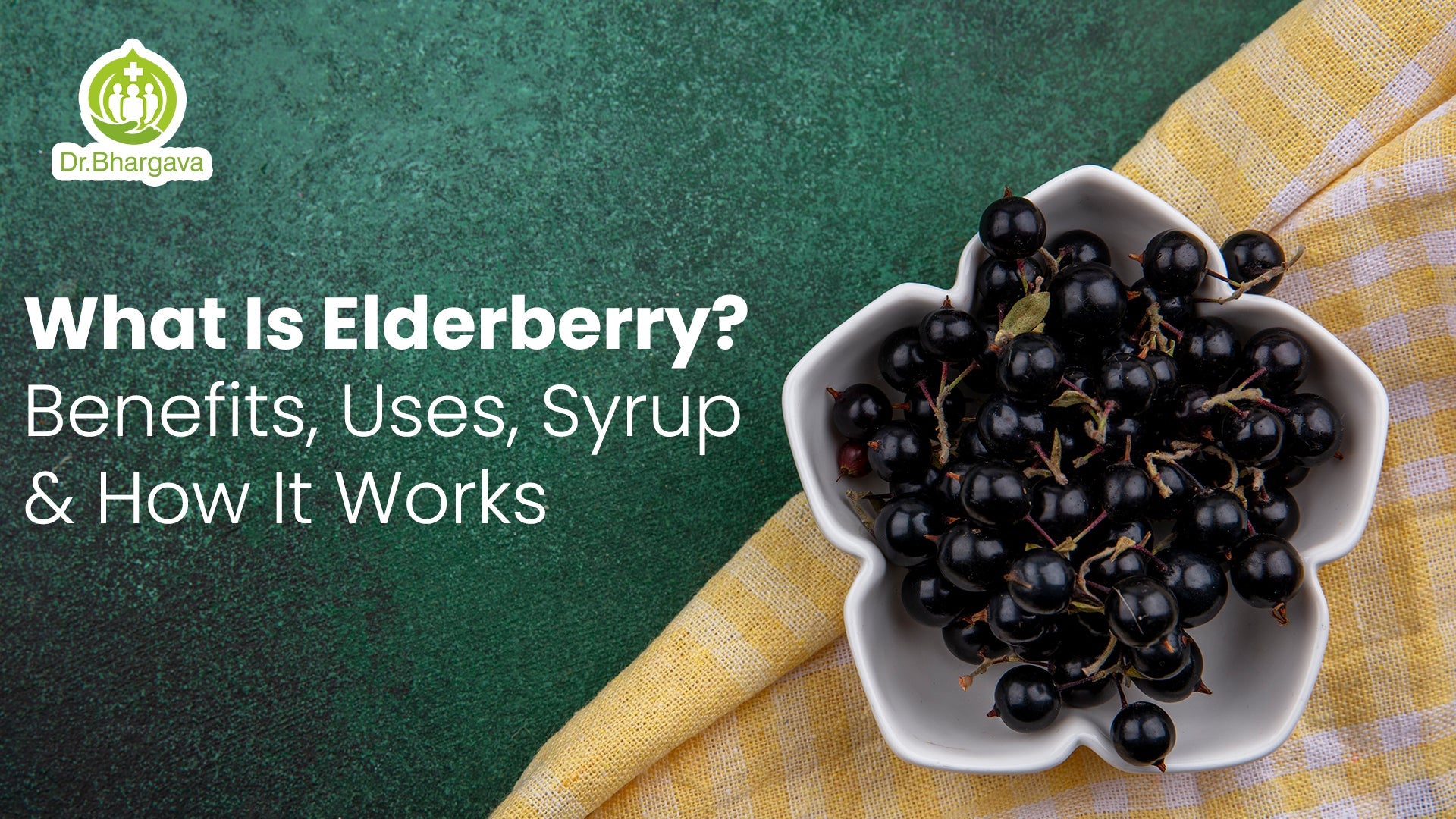 What Is Elderberry? Benefits, Uses, Syrup & How It Works